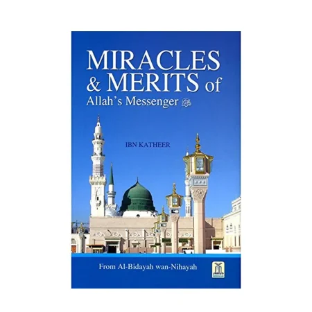 Miracles And Merits Of Allah S Messenger S A W Ibn Katheer Darussalam English