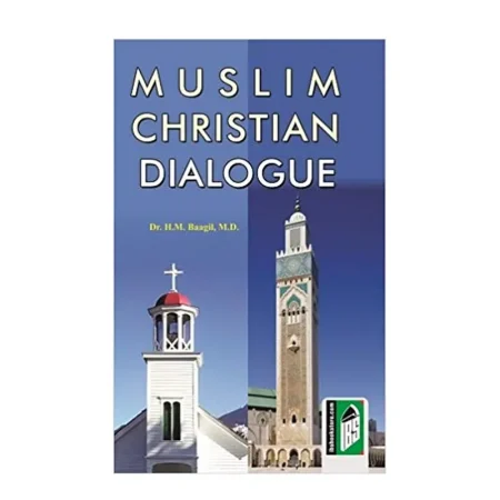 Muslim Christian Dialouge Dr H M Baagil M D Islamic Book Service English