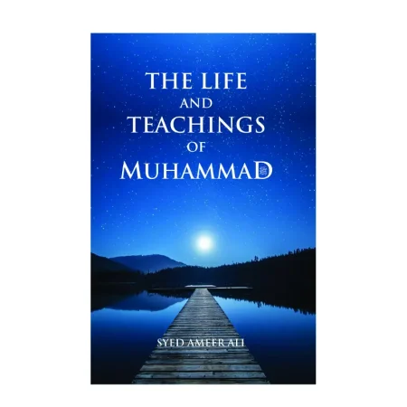The Life And Teachings Of Muhammad Syed Ameer Ali Adam English