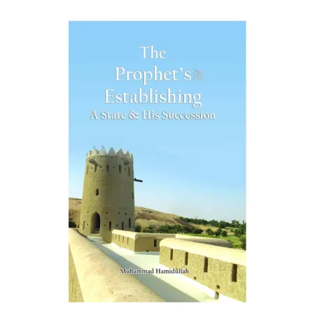 The Proohets Establishing A State And His Succession Muhammad Hamidullah Adam English