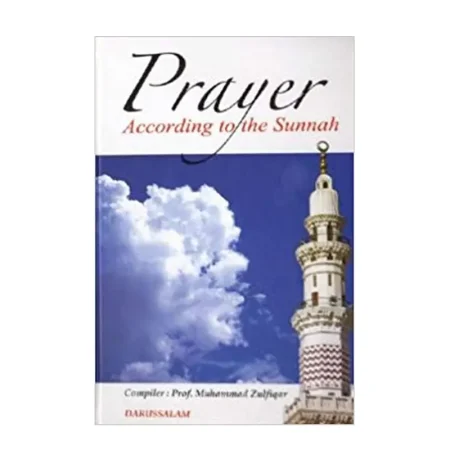 Prayer According To The Sunnah Prof Muhammad Zulfikar Darussalam English