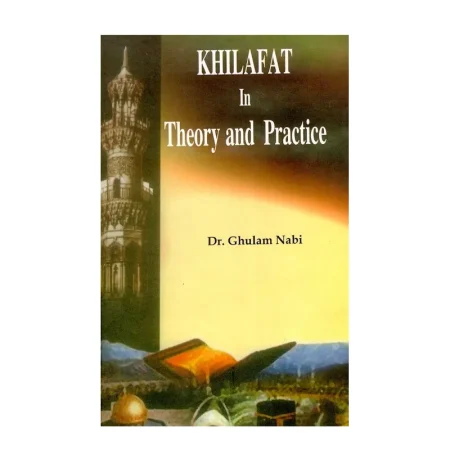 Khilafat In Theory And Practice Dr Ghulam Nabi Adam English
