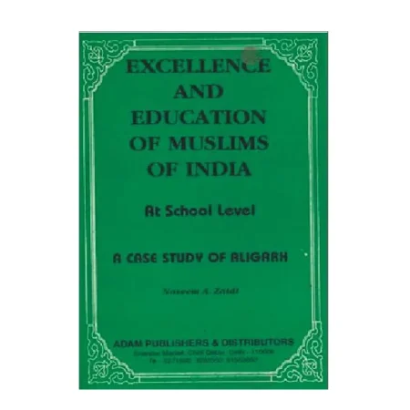 Excellence And Education Of Muslims Of India Naseem A Zaidi Adam Publisher English