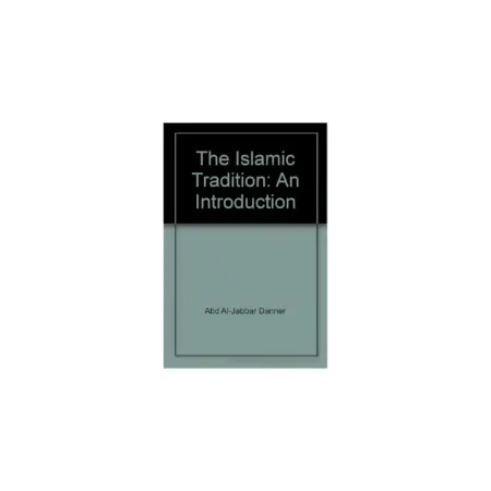 The Islamic Tradition An Introduction Abd Al Jabbar Danner Adam English
