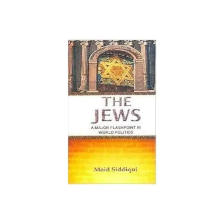 The Jews A Major Flashpoint In World Politics Moid Siddiqui Adam English