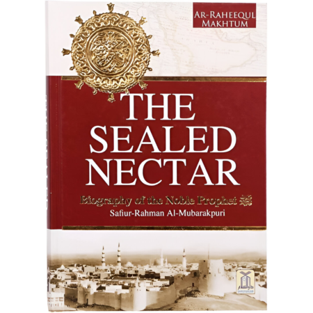 The Sealed Nectar Safiur Rahman Al Mubarakpuri Al Hasnat