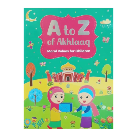 A To Z Of Akhlaaq Moral Values For Children Sr.Nafees Khan Goodword English