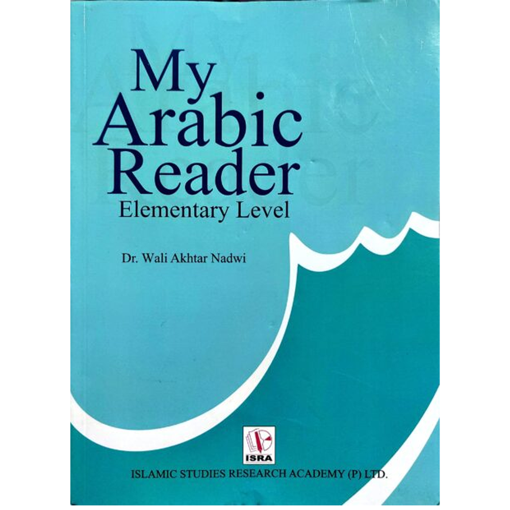 My Arabic Reader Elementary Level Dr.Wali Akhtar Nadwi Al Balag English