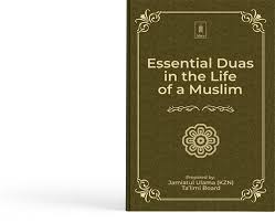 Essential Duas In The Life Of A Muslim Jamiatul Ulama Talimi Board Idara English