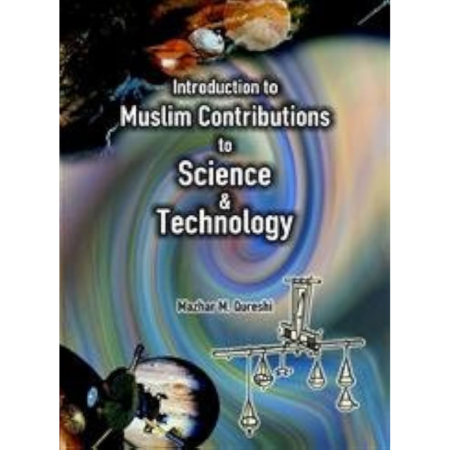 Introduction Muslim Contributions To Science & Techonology By Mazhar M Qureshi Adam Publishers English